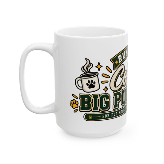Running on Coffee and Big Pup Energy Ceramic Mug, (11oz, 15oz)