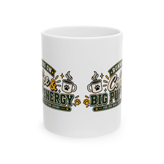 Running On Coffee and Big Pup Energy Mug, Funny Dog Mom Coffee Cup, Big Dog Lover Gift Idea, Dog Dad Ceramic Mug 11oz 15oz, Retro Pet Mug