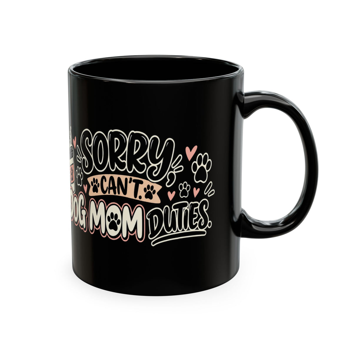 Sorry I Can’t Dog Mom Mug