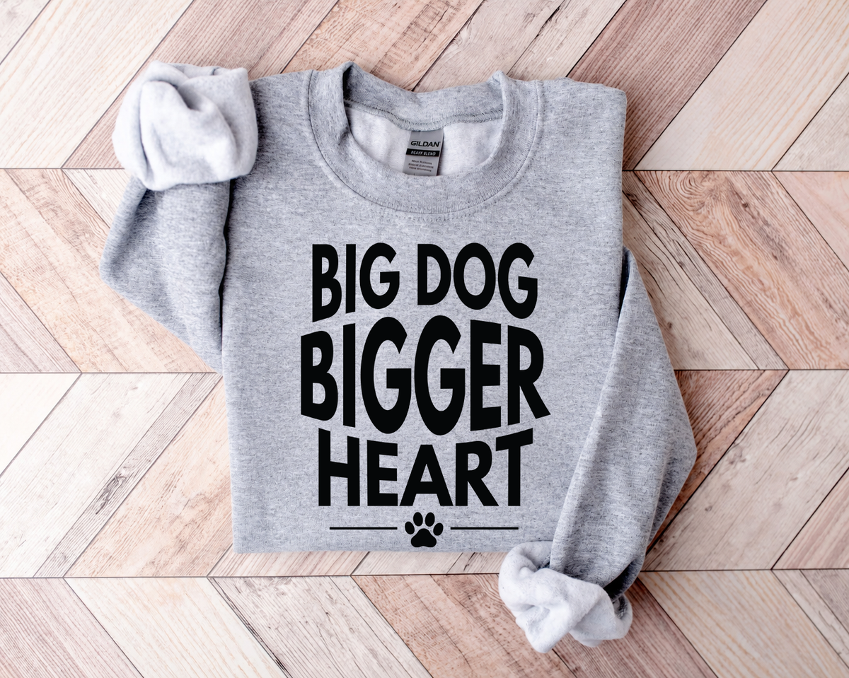 Big Dog Bigger Heart Sweatshirt