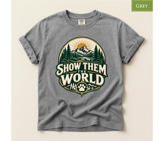 show them the world, mountain adventure, hiking shirt, travel lover gift, outdoor adventure, mountain lover gift, adventure shirt, hiking lover gift, wanderlust shirt, nature lover gift, dog adventure shirt, camping lover gift, outdoor lover tee