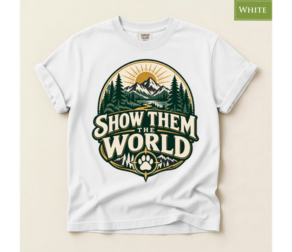 show them the world, mountain adventure, hiking shirt, travel lover gift, outdoor adventure, mountain lover gift, adventure shirt, hiking lover gift, wanderlust shirt, nature lover gift, dog adventure shirt, camping lover gift, outdoor lover tee