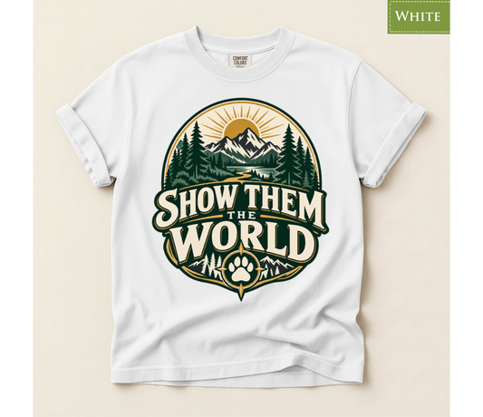 show them the world, mountain adventure, hiking shirt, travel lover gift, outdoor adventure, mountain lover gift, adventure shirt, hiking lover gift, wanderlust shirt, nature lover gift, dog adventure shirt, camping lover gift, outdoor lover tee