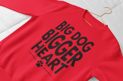 Big Dog Bigger Heart Sweatshirt