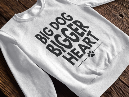 Big Dog Bigger Heart Sweatshirt