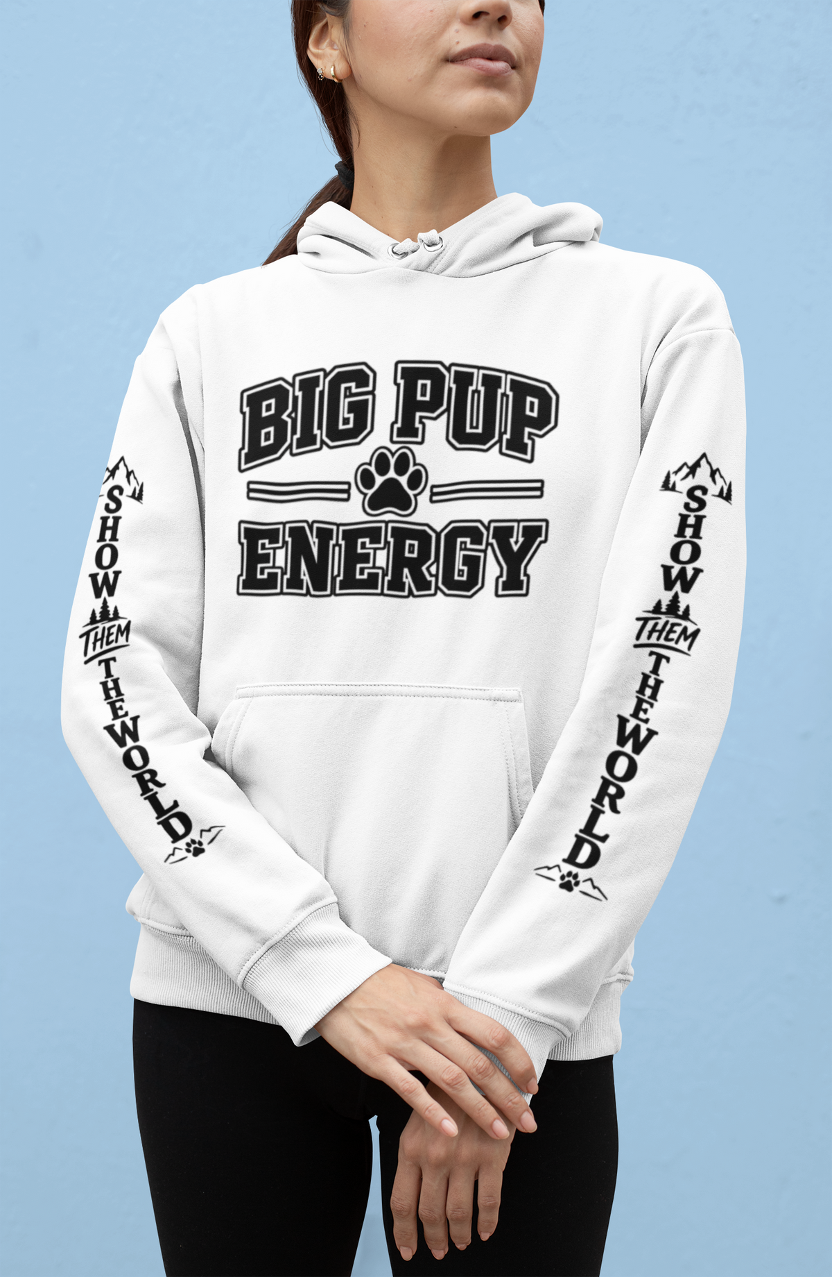 Big Pup Energy Hoodie, Show Them The World Sleeve Print Dog Hooded Sweatshirt, Outdoor Adventure Pup Pullover, Cozy Hiking Dog Lover Jumper