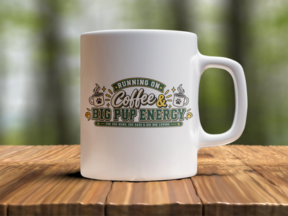 Running on Coffee and Big Pup Energy Ceramic Mug, (11oz, 15oz)