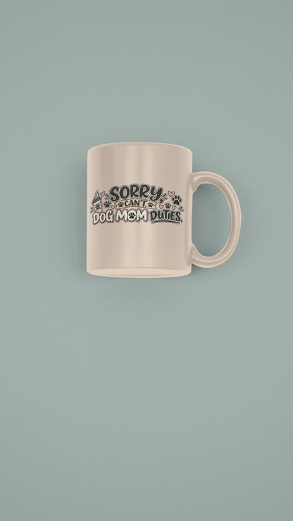 Sorry I Can’t Dog Mom Mug