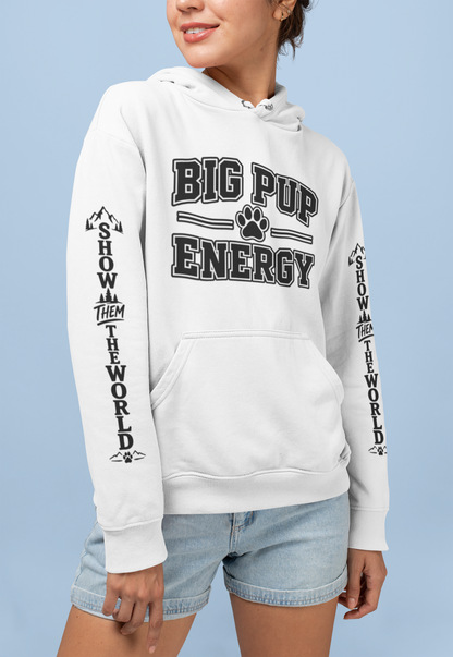 Big Pup Energy Hoodie, Show Them The World Sleeve Print Dog Hooded Sweatshirt, Outdoor Adventure Pup Pullover, Cozy Hiking Dog Lover Jumper